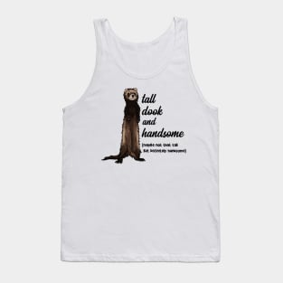 Tall Dook and Handsome Funny Ferret Tank Top
